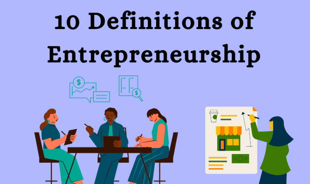 10 Definitions of Entrepreneurship by different scholars